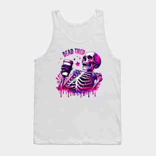 "Dead Tired" Skeleton Drinking Coffee" Tank Top